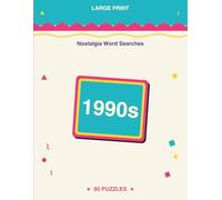 Large Print 1990s Nostalgia Word Search: 80 Relaxing Puzzles for Adults - Grunge, Sitcoms, Dial-Up Internet & Saturday Morning Cartoons