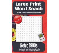 Large Print 1990s Word Search for Adults & Seniors: 80 Retro-Themed Puzzles Filled with 1990s Nostalgia, Pop Culture, Music, Games, Trends, and Relaxing Brain Games
