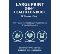 LARGE PRINT 3-IN-1 Health Log Book: 52 Weeks Blood Sugar, Blood Pressure & Weight Tracker for Seniors and Low Vision: Daily Record Book with Clinical ... and Monthly Summaries for Doctor Review