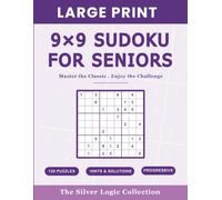 Large Print 9×9 Sudoku for Seniors: Master the Classic. Enjoy the Challenge (The Silver Logic Collection)