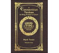 Large Print - A Connecticut Yankee in King Arthur's Court, Volume 1 of 2 - Grand Type Collector's Edition - Matte Hardcover with Dust Jacket (A ... Arthur's Court, Large Print Multi-Volume Set)