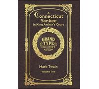 Large Print - A Connecticut Yankee in King Arthur's Court, Volume 2 of 2 - Grand Type Collector's Edition - Matte Hardcover with Dust Jacket (A ... Arthur's Court, Large Print Multi-Volume Set)