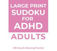 Large Print ADHD Easy Sudoku: Large Print, Simple, Low-Stress Puzzles to Improve Focus, Reduce Overwhelm, and Build Momentum (Beginner-Friendly Brain Training) (Focus Puzzles)