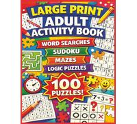 Large Print Adult Activity Book: Word Searches, Sudoku, Mazes & Logic Puzzles: 100 Fun & Relaxing Puzzles Including Word Scramble, Missing Vowel, Cryptograms, Mine Finder & More