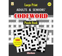 Large Print Adults & Seniors' CODEWORD Puzzle Book: #3: 100 Large Print Puzzles with Solutions to keep you Entertained (CODEWORD FOR ADULTS & SENIORS)