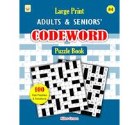 Large Print Adults & Seniors' CODEWORD Puzzle Book: #4: 100 Large Print Puzzles with Solutions to keep you Entertained (CODEWORD FOR ADULTS & SENIORS)