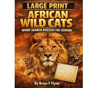 LARGE PRINT AFRICAN WILD CATS WORD SEARCH PUZZLES FOR SENIORS: 100 THEMED PUZZLES EACH WITH 20 WORDS THATS 2000 WORDS FOR SENIORS TO SEARCH
