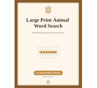 Large Print Animal Word Search: 40 Large Print Animal Word Search Puzzles for Adults and Seniors, Featuring Pets, Dogs, Cats, Horses, Birds, Ocean ... With Big Easy to Read Grids and Full Answers