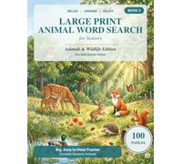 Large Print Animal Word Search for Seniors: 100 Delightful Animals & Wildlife Word Search Puzzles in Big, Easy-to-Read Print with Complete Solutions