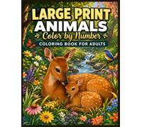 Large Print Animals Color by Number Coloring Book for Adults: Easy and Relaxing Animal Coloring Activities with Cute Wildlife, Nature Scenes, Stress Relief, Mindful Creativity, and Simple Color Guides