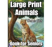 Large Print Animals Dot to Dot Book for Seniors: Large Print Jumbo Dot To Dot | Baby Animals, Sea Life, Birds and More(Easy Dot To Dot Book For Adult & Seniors, Kids)