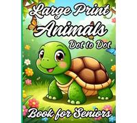 Large Print Animals Dot to Dot Book for Seniors: Large Print Jumbo Dot To Dot For Seniors and Adults | Baby Animals, Sea Life, Birds and More(Easy Dot To Dot Book For Adult & Seniors, Kids)