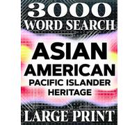 LARGE PRINT, Asian American Pacific Islander Heritage Word Search Book: A Celebration of Culture, Tradition, and History | 3000 Hidden Words: 150 ... Solutions Find the 20 words in the puzzle.