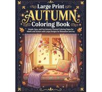 Large Print Autumn Coloring Book: 50 Simple, Easy, and Fun Autumn-Themed Coloring Pages for Adults and Seniors with Large Designs for Relaxation and Joy (Large Print Comfort Collection)