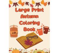 Large Print Autumn Coloring Book: Easy Fall Designs with Pumpkins, Leaves, Cozy Scenes & Seasonal Fun | Relaxing Coloring Book for Adults & Seniors