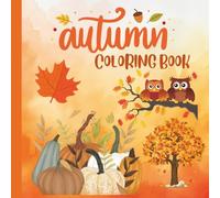 Large Print Autumn Coloring Book for Adults: Beautiful Fall Coloring Book for Seniors in Large Print Adults Beginner Women and Men 50 Seasonal Fall ... | 102 PAGES | 8.5 X 8.5 INCHES ....