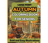 Large Print Autumn Coloring Book for Seniors: 50 Easy and Cozy Fall Designs with Pumpkins, Leaves, and Relaxing Scenes for Seniors with Low vision and Dementia