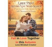Large Print Autumn Love Word Search Puzzles For Adults 1300+ Word Search 85 Puzzles: Fall In Love Together In This Autumn. Thrilling Autumn Romance. Joyful Togetherness Game. Cherished Autumn Bonds.