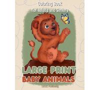 Large Print Baby Animals Coloring Book for Adults and Seniors: 50 Big & Bold Easy Coloring Pages with Cute Baby Animal Scenes for Stress Relief and Relaxation
