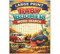 Large Print Baby Boomer Word Search: 50+ Large Print Word Search Puzzles Filled With Fun Baby Boomer Nostalgia