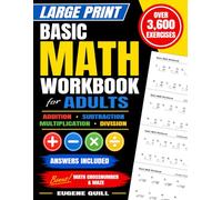 Large Print Basic Math Workbook for Adults: 3,600 Addition, Subtraction, Multiplication & Division Problems with Answers