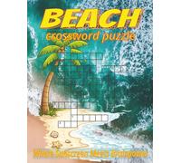 Large Print Beach Crossword Puzzles: Crossword Puzzles with Easy-to-Read Clues about Beach, Ocean, Marine Life & More | 8.5 x 11 in | 120 pages | 60 Puzzles. Great for vacations and lazy shore hours.