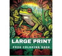 Large Print Beautiful Frogs Coloring & Discovery for Kids Ages 4-8 - A Charming Frog Coloring Book with 30 Amazing Facts from Their Lives (Paperback): ... Frogs Coloring & Discovery for Kids Ages 4-8