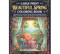 Large Print Beautiful Spring Coloring Book: 60 Simple, Easy, and Fun Spring-Themed Coloring Pages for Adults and Seniors with Large Designs for Relaxation and Joy (Large Print Comfort Collection)