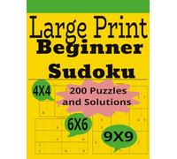 Large Print Beginner Sudoku Puzzle Book Easy 4x4, 6x6 & 9x9 Sudoku Puzzles for Adults, Teens and Seniors with Progressive Difficulty: Extra Easy to ... Relaxing Logic Puzzle Book with Solutions