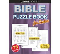 Large Print Bible Puzzle Book for Seniors: 75 Christian Word Find, Crossword and Word Scramble Puzzles - Old and New Testament Words, People and Places with Solutions