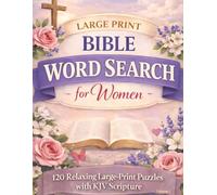 Large Print Bible Word Search: 120 Relaxing Bible-Inspired Puzzles for Women and Seniors | A Christian Word Search Book (Large Print Bible Word Search Collection)