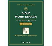 Large Print Bible Word Search for Adults and Seniors: 50 Christian Word Search Puzzles on the Life of Jesus and the New Testament, with Uplifting ... Three (Large Print Christian Word Search)
