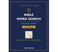 Large Print Bible Word Search for Adults and Seniors: 50 Christian Word Search Puzzles with Uplifting Scripture and Complete Solutions. Volume One: ... Worship (Large Print Christian Word Search)