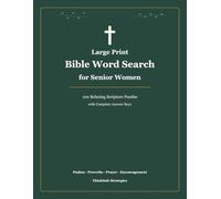 Large Print Bible Word Search for Senior Women: 100 Relaxing Scripture Puzzles with Psalms, Proverbs, Prayer, and Encouraging Words
