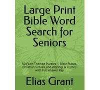 Large Print Bible Word Search for Seniors: 50 Faith-Themed Puzzles - Bible Places, Christian Virtues, and Worship & Hymns with Full Answer Key