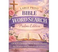 Large Print Bible Word Search - Psalms Edition: 120 KJV Christian Word Search Puzzles for Women and Seniors with Solutions (Large Print Bible Word Search Collection)
