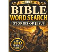 Large Print Bible Word Search: Stories of Jesus: 100 Inspiring Puzzles Featuring the Life, Teachings, Miracles, Death, and Resurrection of Jesus Christ