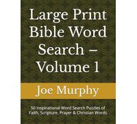 Large Print Bible Word Search - Volume 1: 50 Inspirational Word Search Puzzles of Faith, Scripture, Prayer & Christian Words (Words of Faith Bible Word Search Series)
