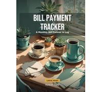 Large Print Bill Payment Tracker: A Monthly Bill Planner & Payment Log Book