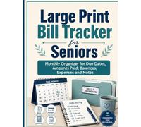Large Print Bill Tracker for Seniors: Monthly Organizer for Due Dates, Amounts Paid, Balances, Expenses and Notes