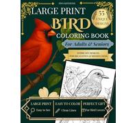 Large Print Bird Coloring Book for Adults and Seniors: 55 Intricate Bird Illustrations with Detailed Feathers and Flowers for Stress Relief, Mindfulness and Relaxation | A Gift for Bird Lovers