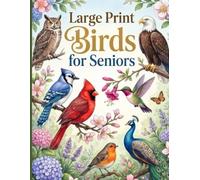 Large Print Birds Coloring Book for Seniors: 50 Beautiful Bird Designs with Bold Easy-to-Color Pages for Relaxation and Stress Relief