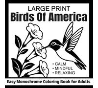 Large Print Birds of America Easy Monochrome Coloring Book for Adults: Calm, Mindful, Relaxing (Simple One Color Coloring Books)