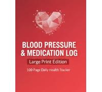 Large Print Blood Pressure & Medication Log: 100-Page Daily Health Tracker: Morning & Evening Record with Pulse, Weight, Salt Intake, and Doctor Visit Notes
