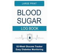 Large Print Blood Sugar Log Book: 52-W lucose Tracker with Large Writing Spaces for Easy Diabetes Monitoring