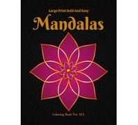Large Print Bold and Easy Mandalas Coloring Book: Relax And Unwind With Over 50 Simple-To-Color Unique Designs. Perfect For Beginners, Elderly, Seniors and Adults