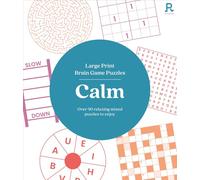 Large Print Brain Game Puzzles - Calm: Over 90 Relaxing Mixed Puzzles To Enjoy