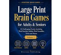 Large Print Brain Games for Adults & Seniors: 50 Challenging Puzzles Including Word Searches, Sudoku, Word Scrambles, Trivia and Mazes (Overtone Brain Games)