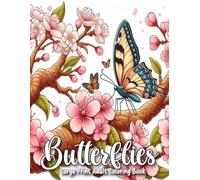 Large Print Butterflies Coloring Book For Adult: Large Print Butterflies Coloring Book Butterflies And Flowers Coloring Book A Wonderful Book With Funny Butterflies for Adults