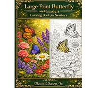 Large Print Butterfly and Garden Coloring Book for Seniors: Easy Flowers and Beautiful Butterflies with Thick Lines for Adults and Beginners with Relaxing Simple Designs